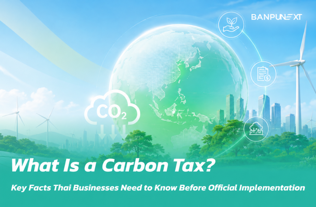 What Is a Carbon Tax? Key Facts Thai Businesses Need to Know Before Official Implementation